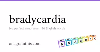 bradycardia - 96 English anagrams