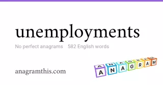 unemployments - 582 English anagrams