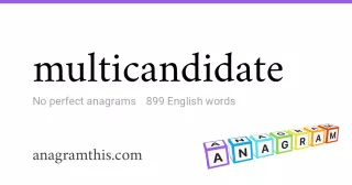 multicandidate - 899 English anagrams