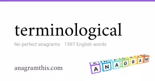 terminological - 1,597 English anagrams