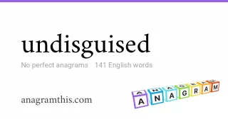 undisguised - 141 English anagrams