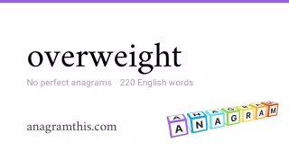overweight - 220 English anagrams