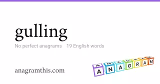 gulling - 19 English anagrams