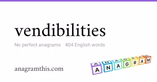 vendibilities - 404 English anagrams