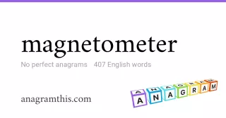 magnetometer - 407 English anagrams