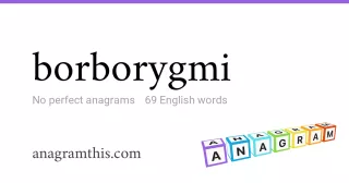 borborygmi - 69 English anagrams