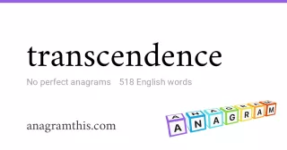 transcendence - 518 English anagrams