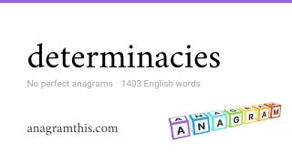 determinacies - 1,403 English anagrams