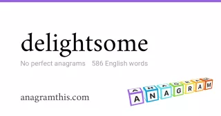 delightsome - 586 English anagrams