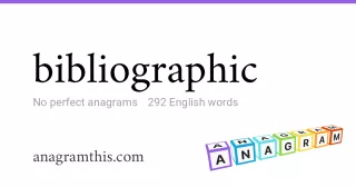 bibliographic - 292 English anagrams