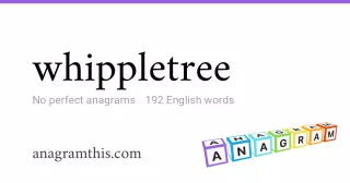 whippletree - 192 English anagrams