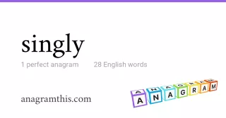 singly - 28 English anagrams