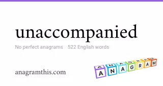 unaccompanied - 522 English anagrams