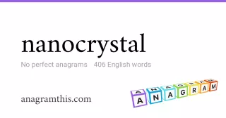 nanocrystal - 406 English anagrams