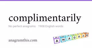 complimentarily - 1,908 English anagrams