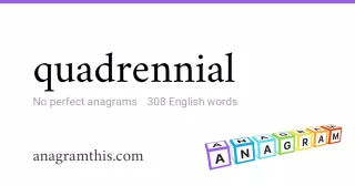 quadrennial - 308 English anagrams