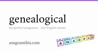 genealogical - 322 English anagrams