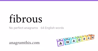 fibrous - 64 English anagrams