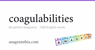 coagulabilities - 1,083 English anagrams