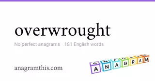 overwrought - 181 English anagrams