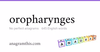 oropharynges - 645 English anagrams