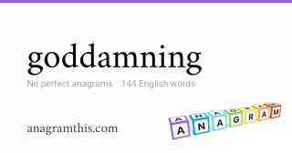 goddamning - 144 English anagrams