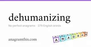 dehumanizing - 279 English anagrams