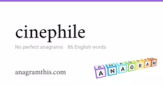 cinephile - 86 English anagrams