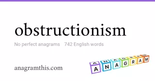 obstructionism - 742 English anagrams