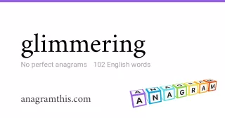 glimmering - 102 English anagrams