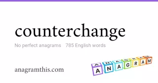 counterchange - 785 English anagrams