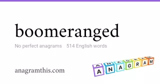 boomeranged - 514 English anagrams