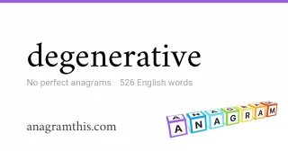 degenerative - 526 English anagrams