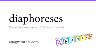 diaphoreses - 665 English anagrams