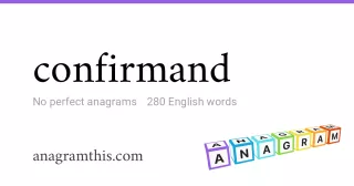 confirmand - 280 English anagrams