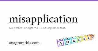 misapplication - 912 English anagrams