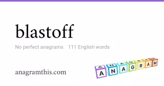 blastoff - 111 English anagrams