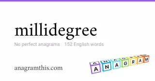 millidegree - 152 English anagrams