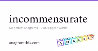 incommensurate - 2,100 English anagrams