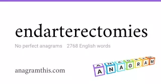 endarterectomies - 2,768 English anagrams