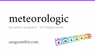 meteorologic - 351 English anagrams