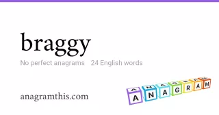 braggy - 24 English anagrams