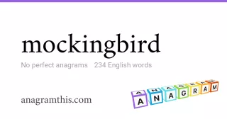 mockingbird - 234 English anagrams