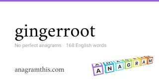 gingerroot - 168 English anagrams