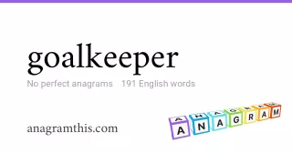 goalkeeper - 191 English anagrams