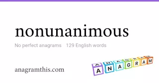 nonunanimous - 129 English anagrams