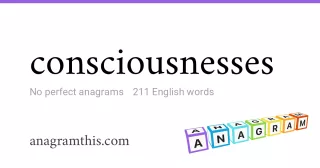 consciousnesses - 211 English anagrams