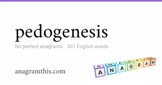 pedogenesis - 331 English anagrams