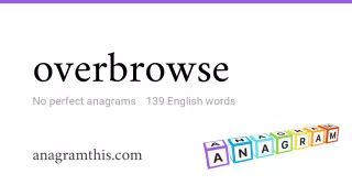 overbrowse - 139 English anagrams