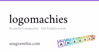 logomachies - 526 English anagrams